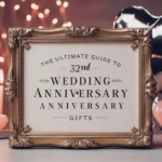 32nd Wedding Anniversary Gift tips