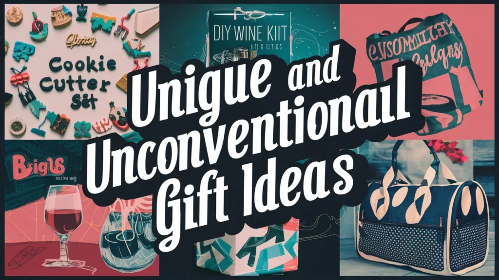 Unique and Unconventional Gift Ideas