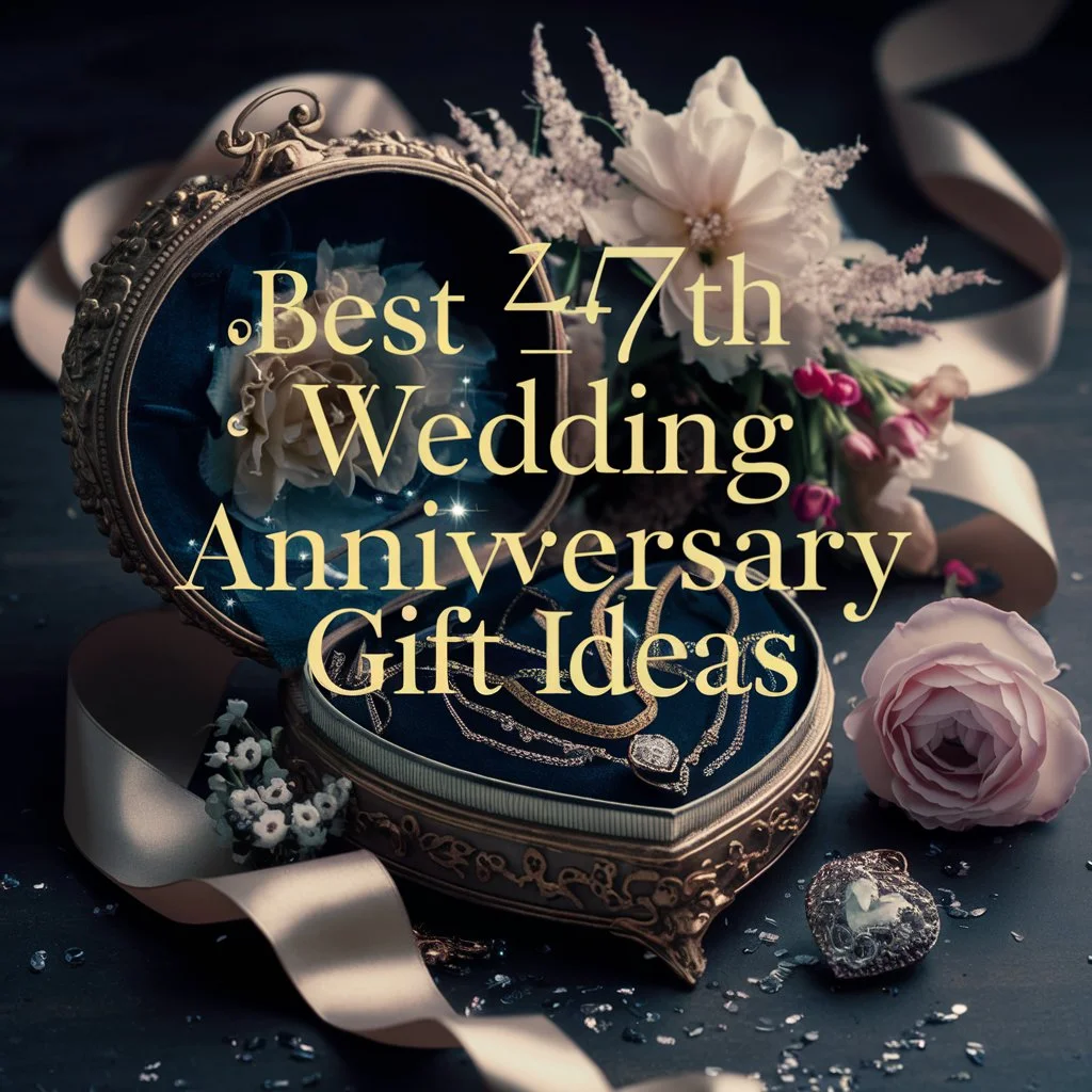 Best 47th Wedding Anniversary Gift Ideas