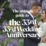 The Ultimate Guide to the 33rd Wedding Anniversary