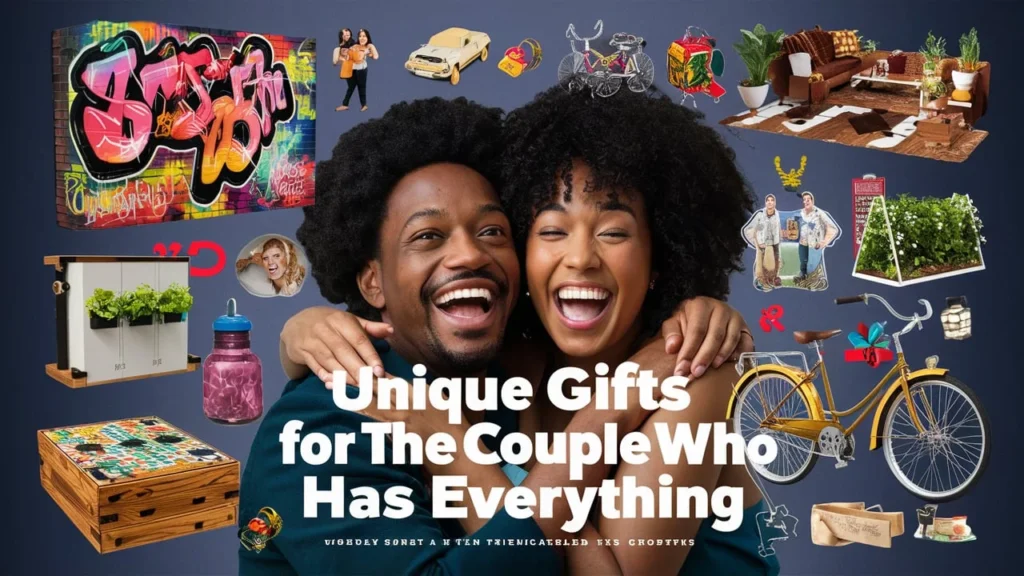 Unique Gifts for the Couple Who Has Everything